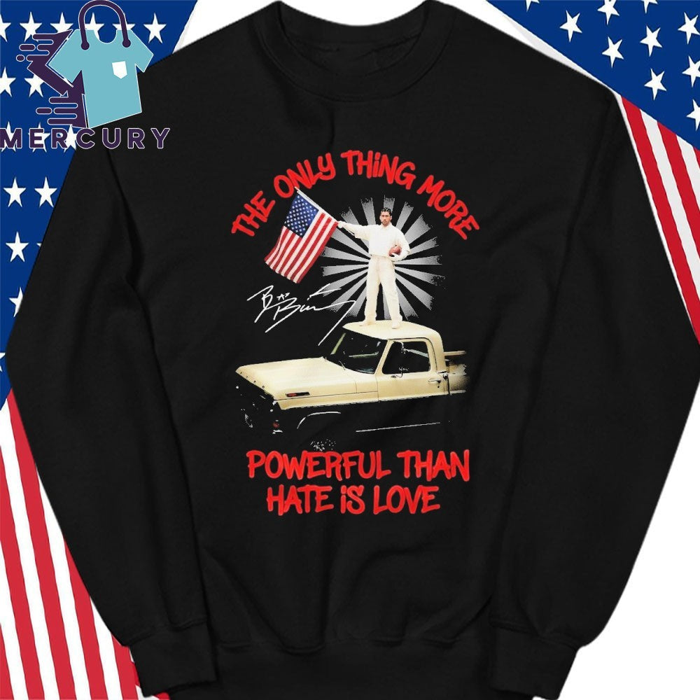 The Only Thing More Powerful Than Hate Is Love Bad Bunny Flag America Signature Shirt