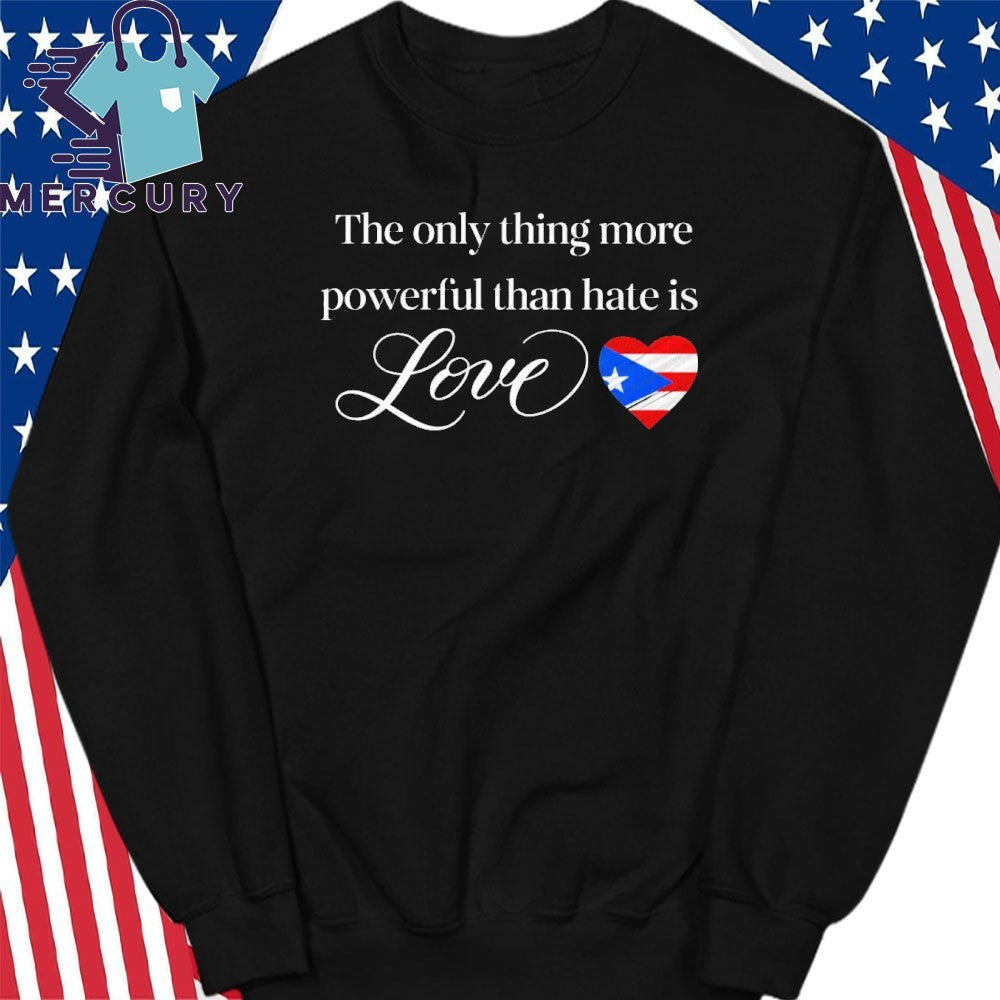 The Only Thing More Powerful Than Hate Is Love Bad Bunny Flag of Puerto Rico Shirt