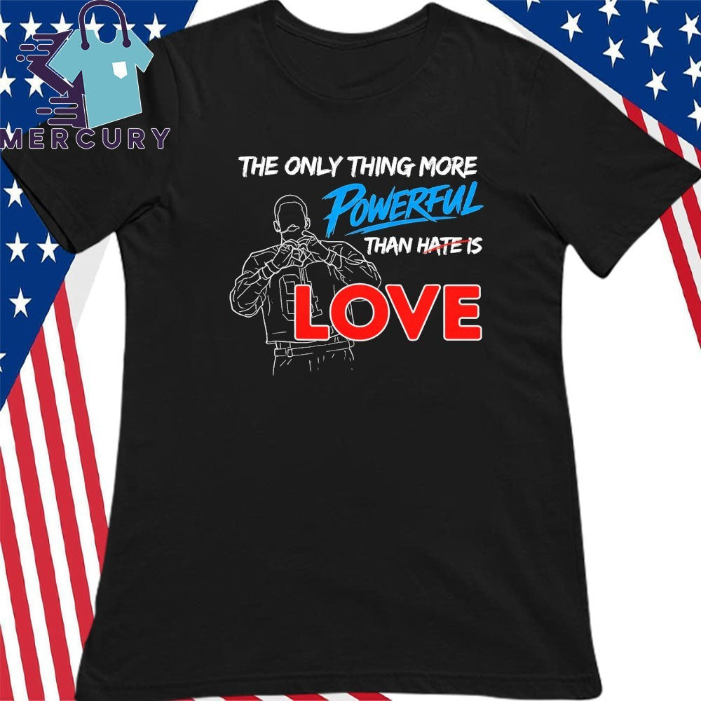 The Only Thing More Powerful Than Hate Is Love Benito Bowl Shirt