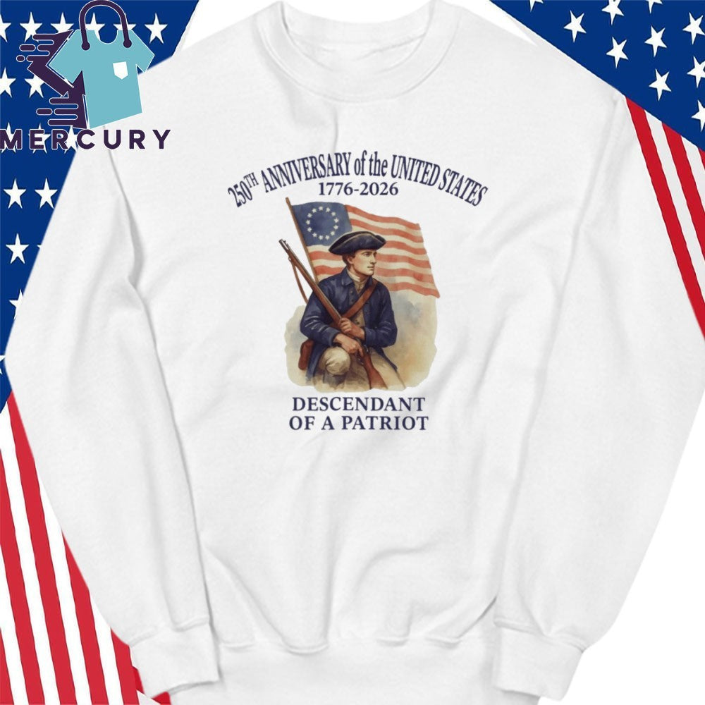 The United States 250th anniversary 1776-2026 Descendant of a Patriot flag shirt
