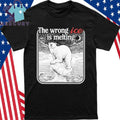 The Wrong ICE Is Melting Shirt