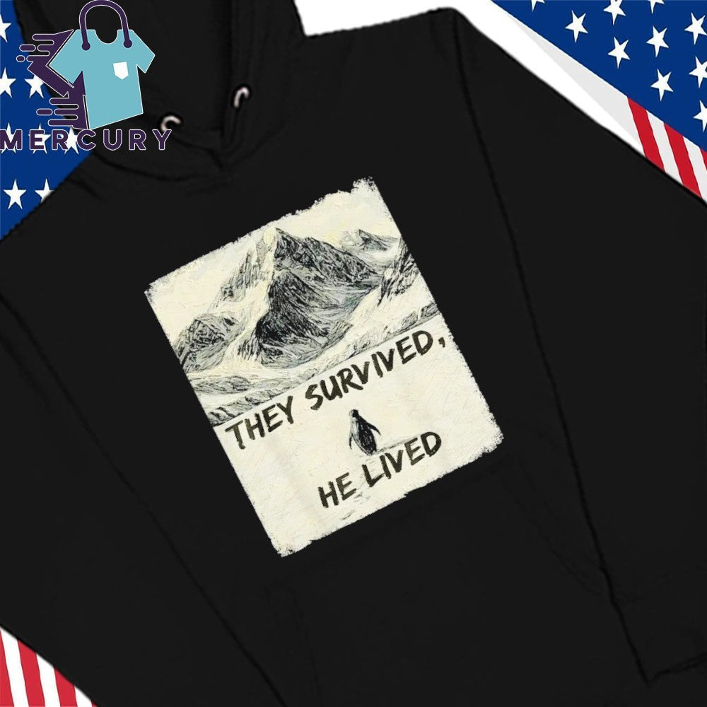 They Survived He Lived Meme Trending Penguin But Why Shirt