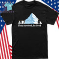 They Survived He Lived Penguin Shirt