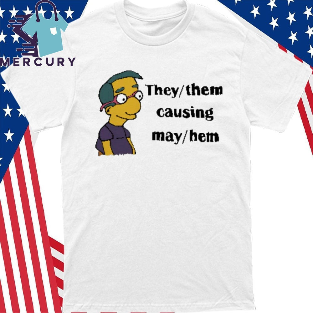They Them Causing May Hem Shirt