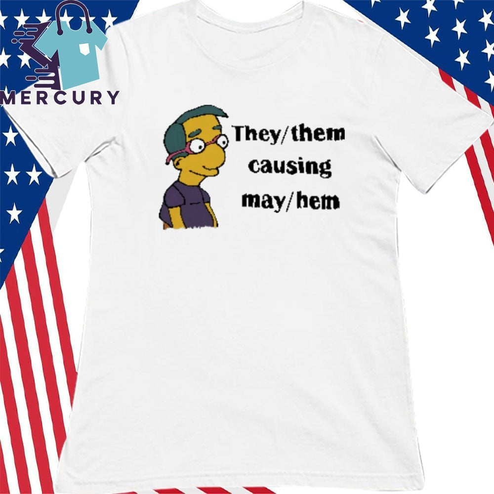 They Them Causing May Hem Shirt