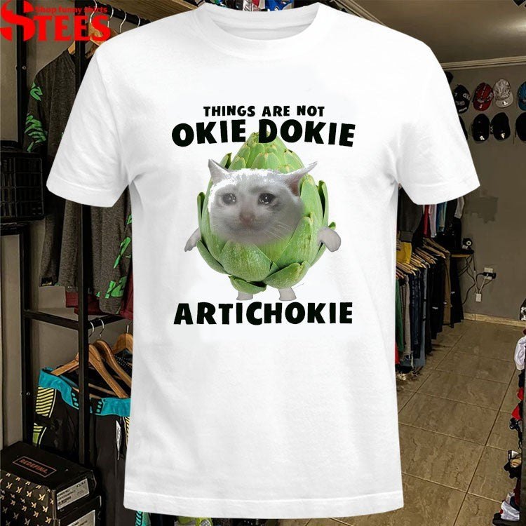 Things Are Not Okie Dokie Artichokie Cat T-shirts