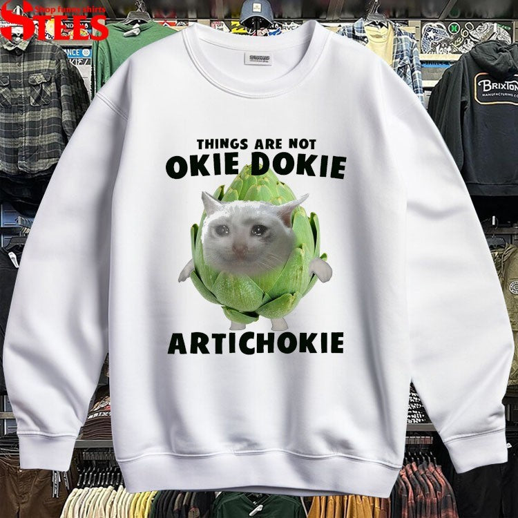 Things Are Not Okie Dokie Artichokie Cat T-shirts