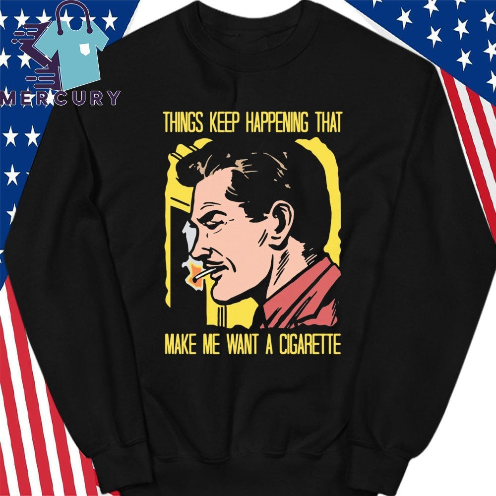 Things Keep Happening That Make Me Want A Cigarette Dark Haired Man Smoking Shirt