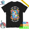 This Ain’t My First Rodeo Broken Society Shirt