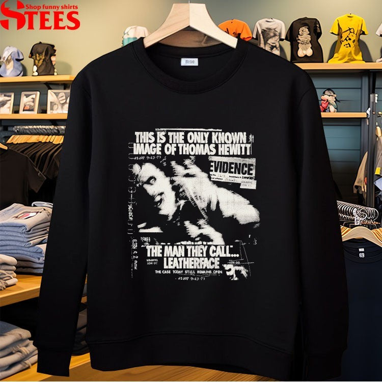 This Is The Only Known Image Of Thomas Hewitt The Man They Call Leatherface T-shirts