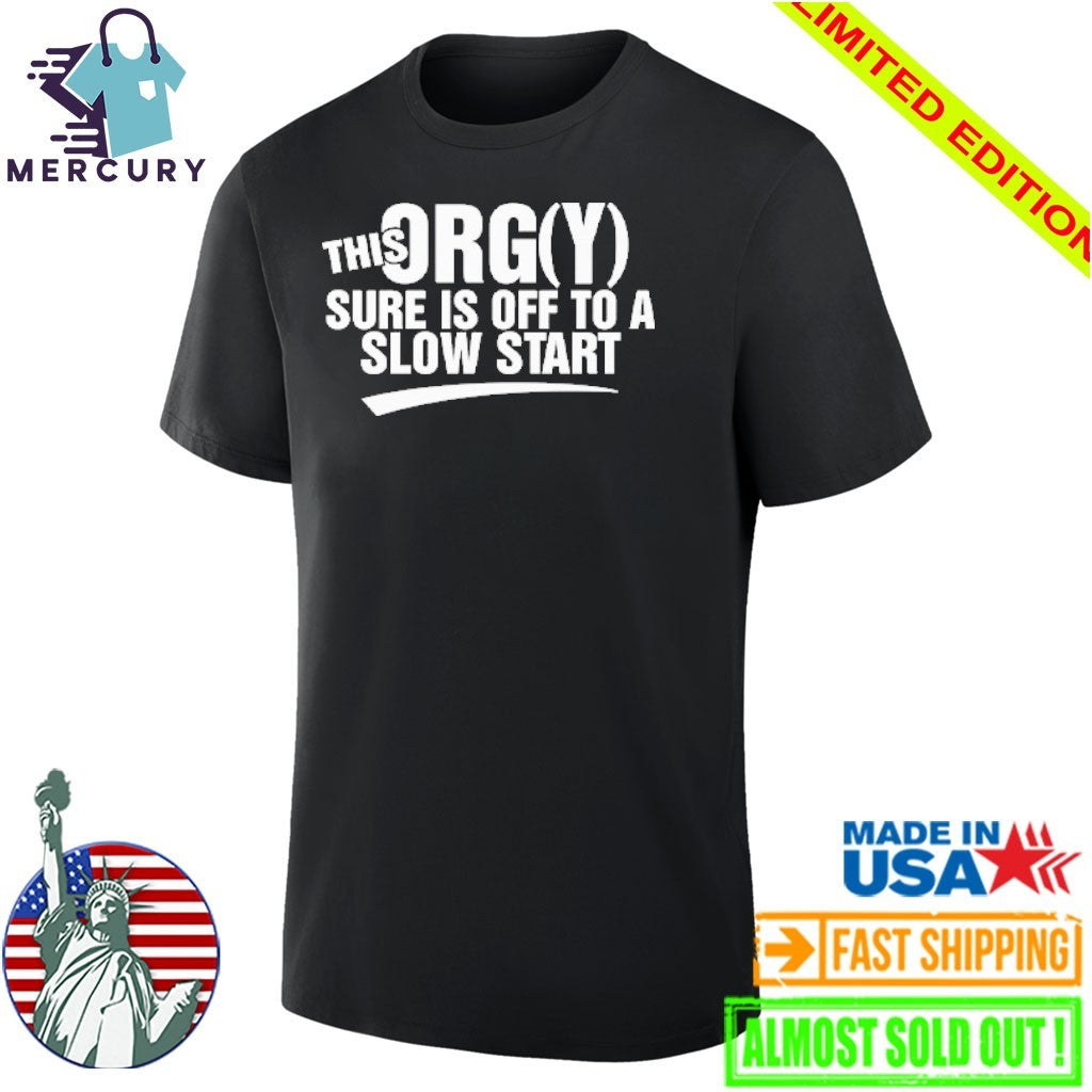 This Orgy Sure Is Off To A Slow Start Shirt