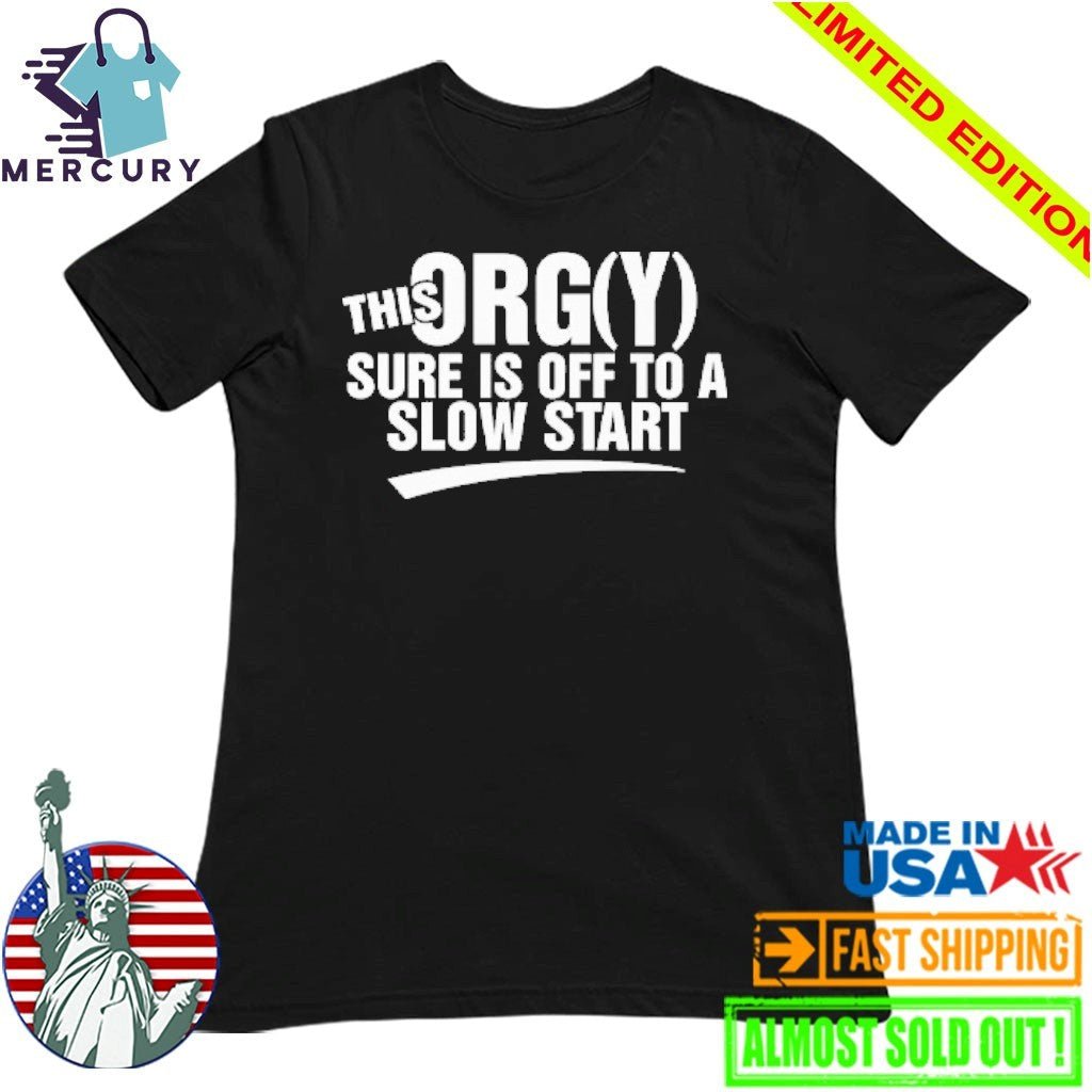 This Orgy Sure Is Off To A Slow Start Shirt