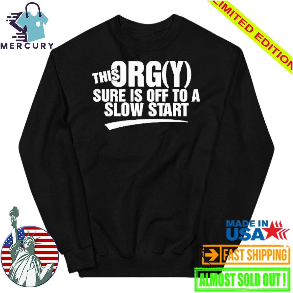 This Orgy Sure Is Off To A Slow Start Shirt