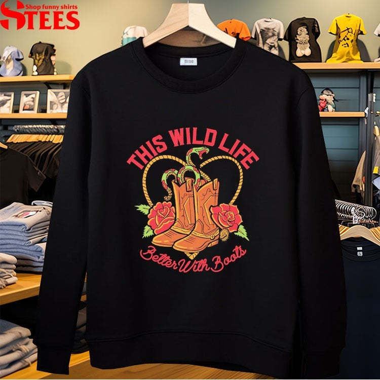 This Wild Life Better With Boots T-Shirt