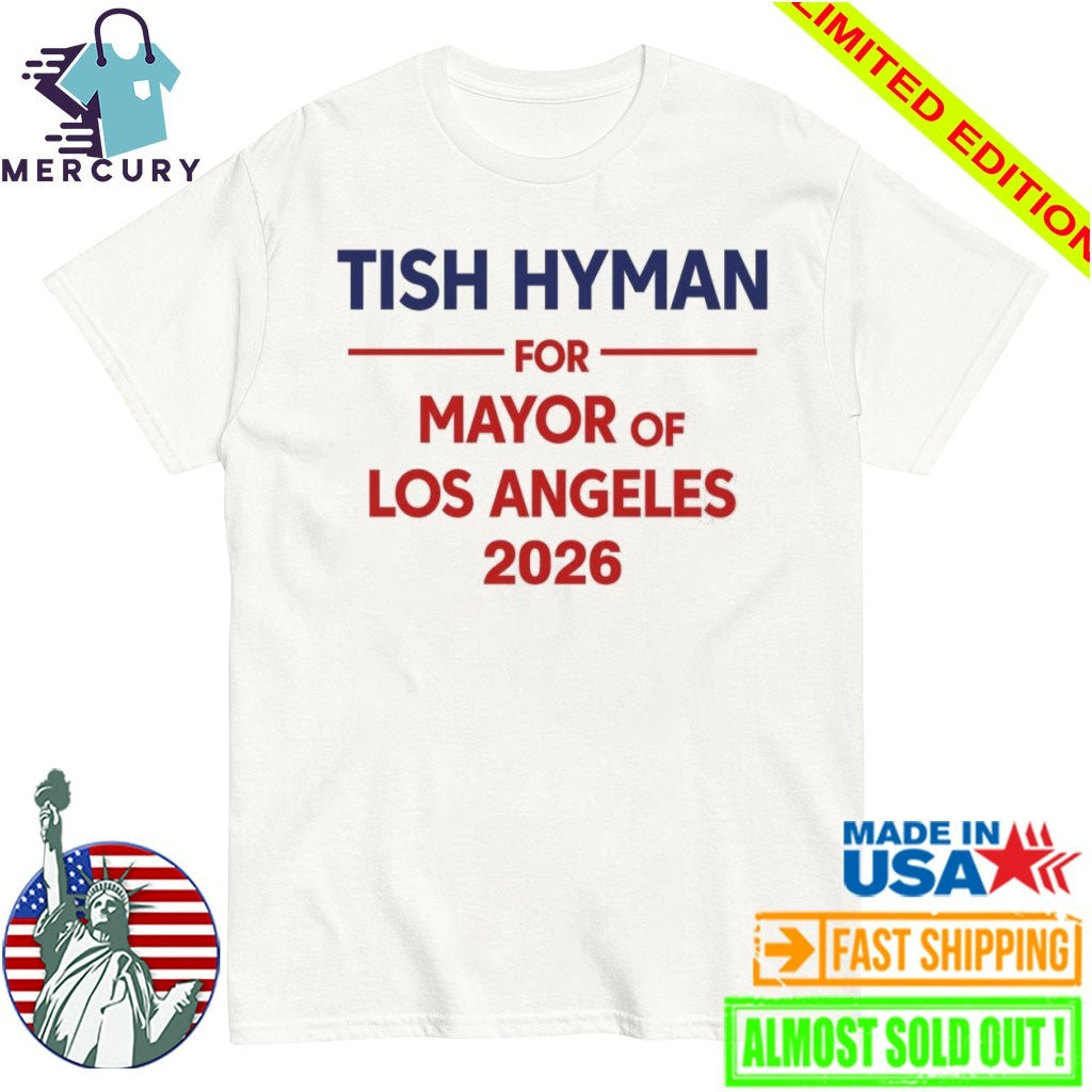 Tish Hyman For Mayor Of Los Angeles 2026 Shirt
