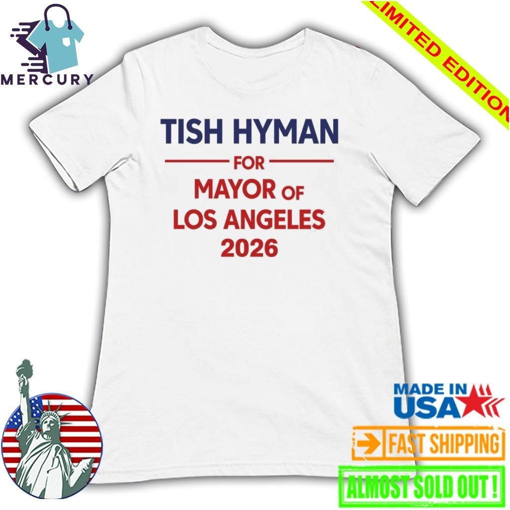 Tish Hyman For Mayor Of Los Angeles 2026 Shirt