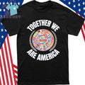 Together We Are America 2026 Shirt