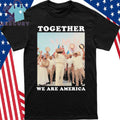 Together We Are America Bad Bunny is America Shirt