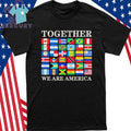 Together We Are America Pan American Flags Abolish ICE Shirt
