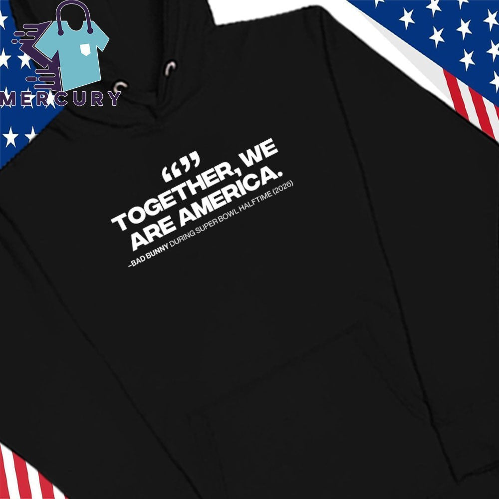 Together We are America Bad Bunny Shirt