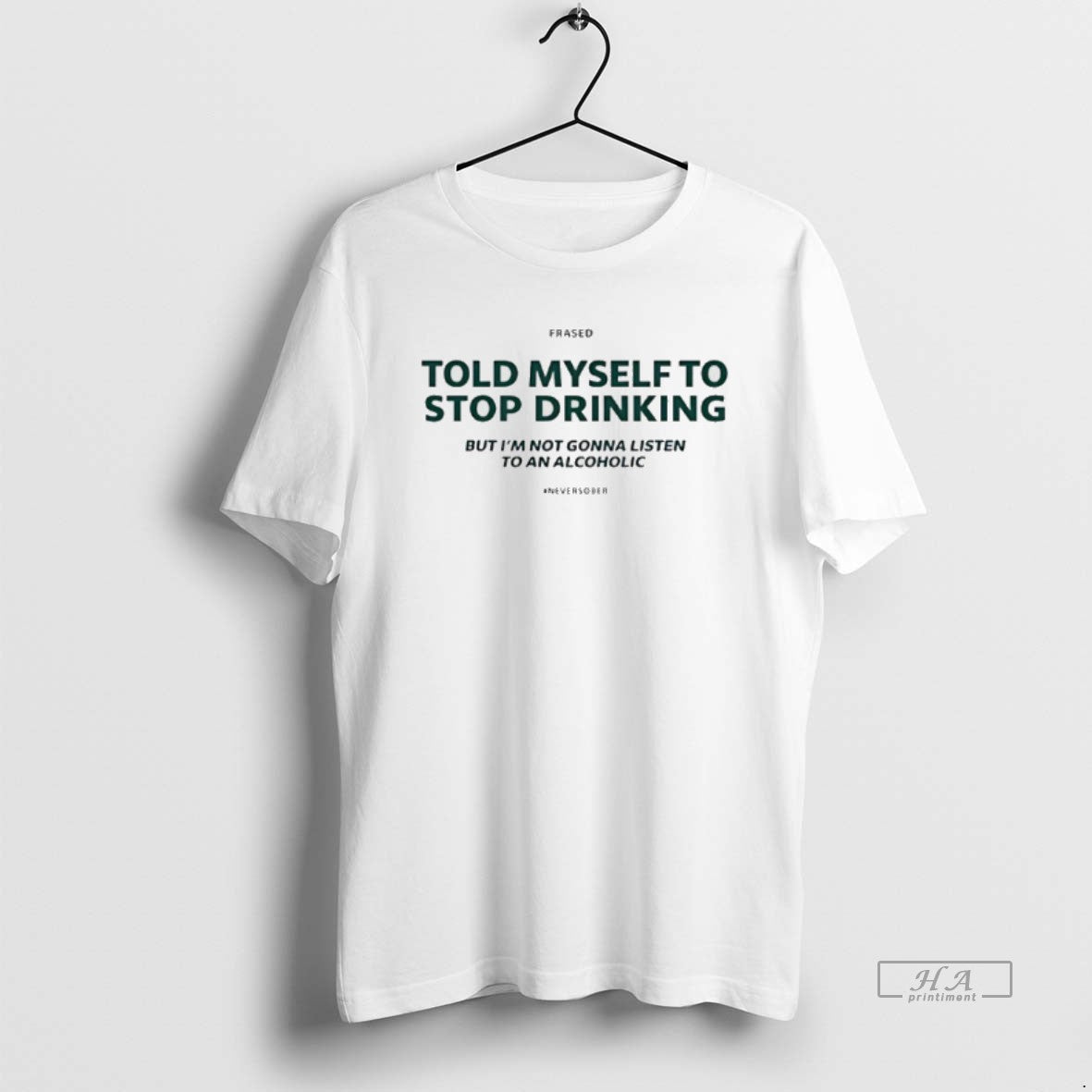 Official Told Myself To Stop Drinking But Im Not Gonna Listen T-Shirts, Hoodie, Sweatshirt | CoreVibeTees.com