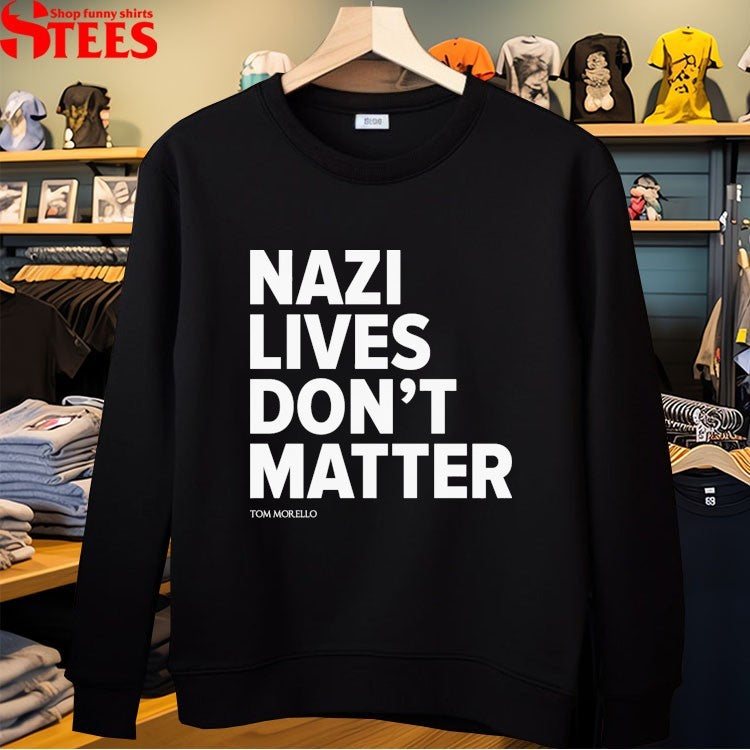 Tom Morello Nazi Lives Don’t Matter T-Shirt