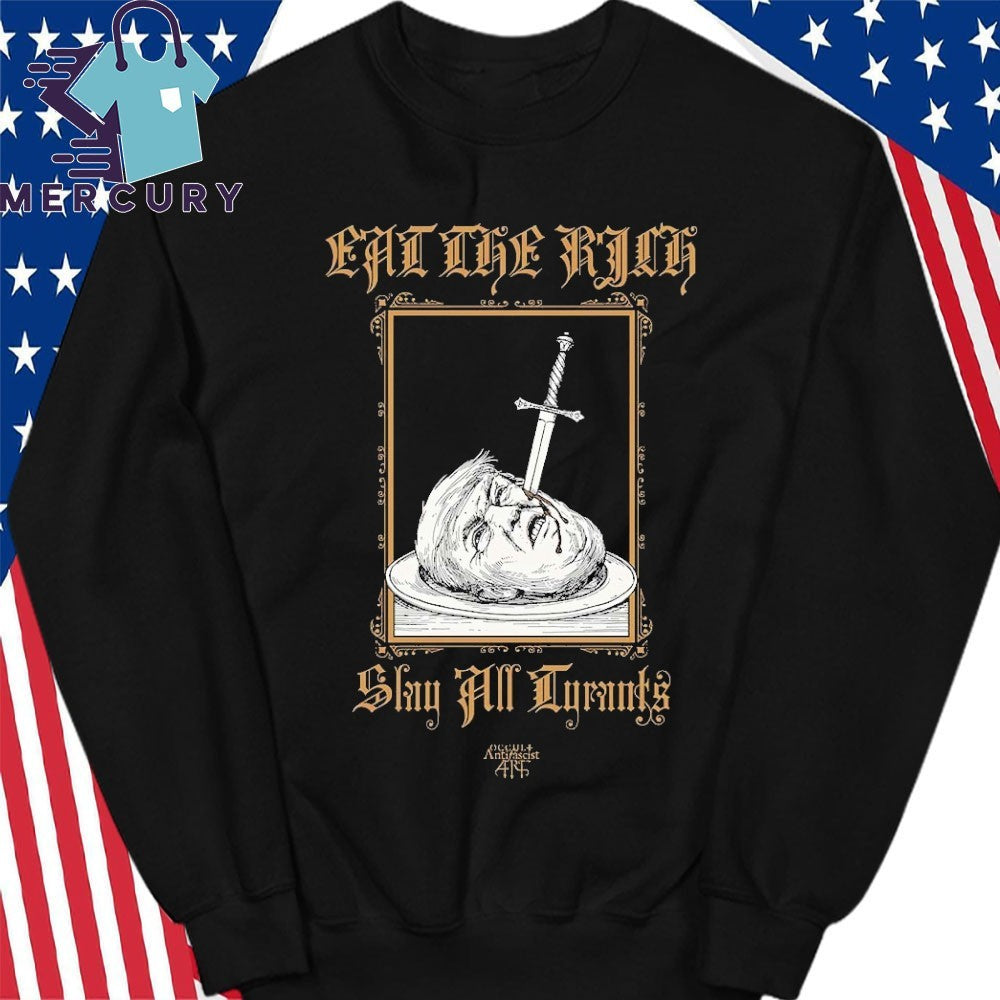 Trump Eat The Rich Slay All Tyrants Shirt