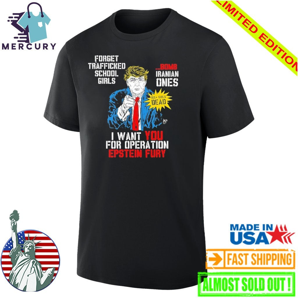 Trump I Want You For Operation Epstein Fury Shirt