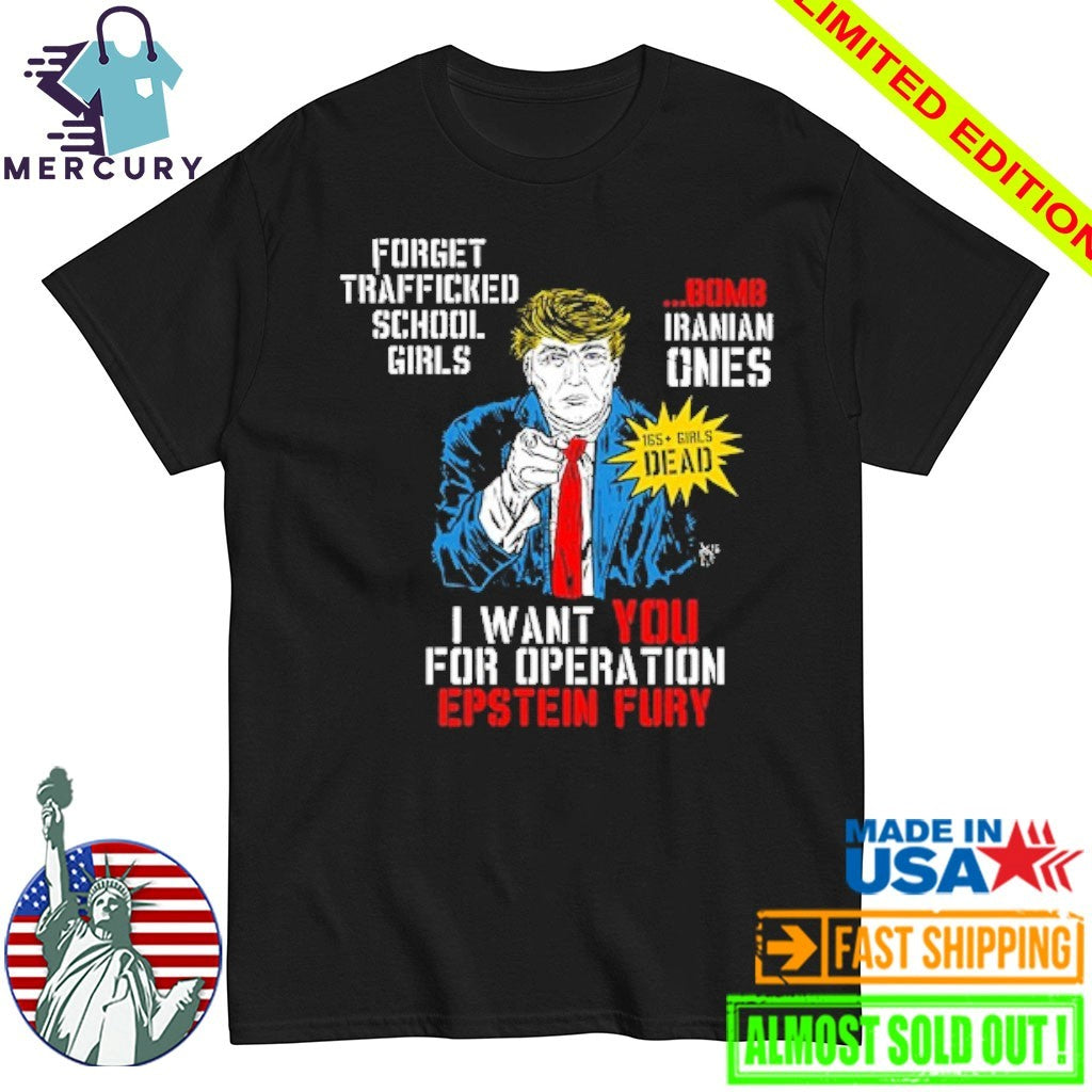 Trump I Want You For Operation Epstein Fury Shirt
