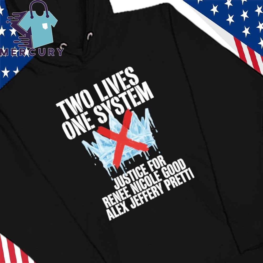 Two Lives One System Justice For Renee Nicole Good Alex Jeffery Pretti in Minneapolis Shirt