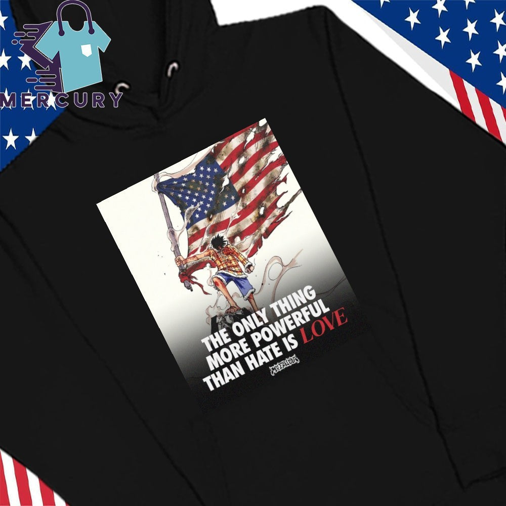 USA Luffy The Only Thing More Powerful Than Hate Is Love Shirt