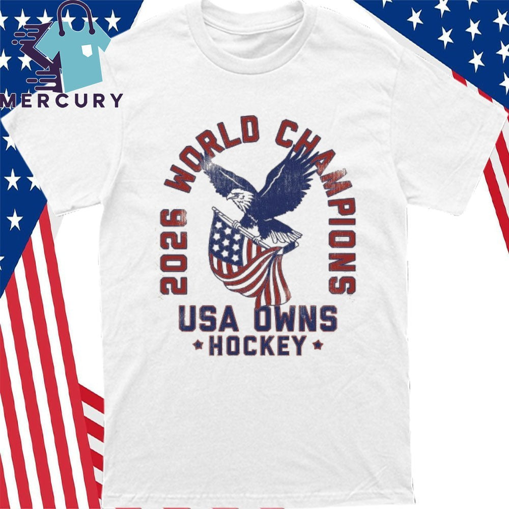USA OWNS Hockey 2026 World Champions Shirt