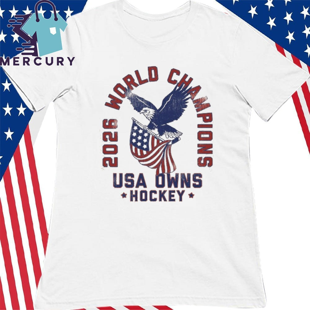 USA OWNS Hockey 2026 World Champions Shirt