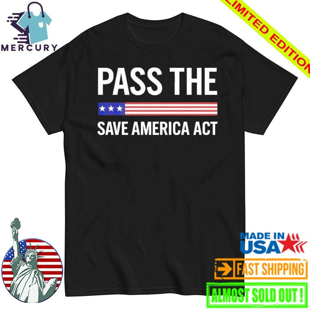 USA Pass The Save America Act Shirt