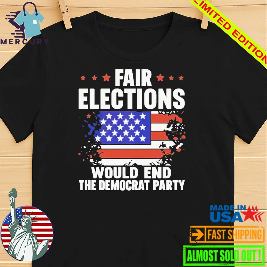 USA Pass The Save America Act Fair Elections Would End The Democratic Party Shirt