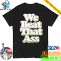 USF Men We Beat That Ass Shirt