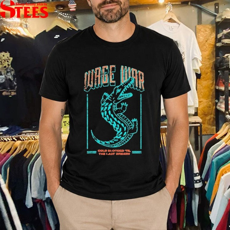 Wage War Cold Blooded ’til The Last Breath Gator T-shirts