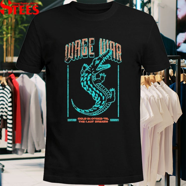 Wage War Cold Blooded ’til The Last Breath Gator T-shirts