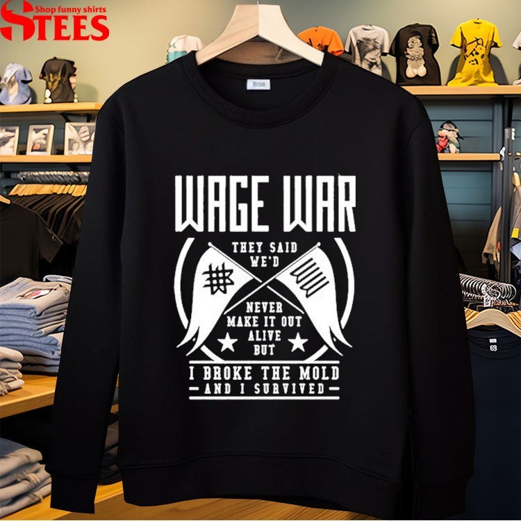 Wage War They Said We’d Never Make It Out Alive But I Broke The Mold And I Survived T-shirts