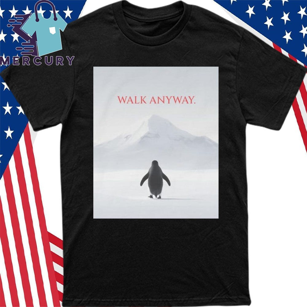 Walk Anyway Penguin Shirt