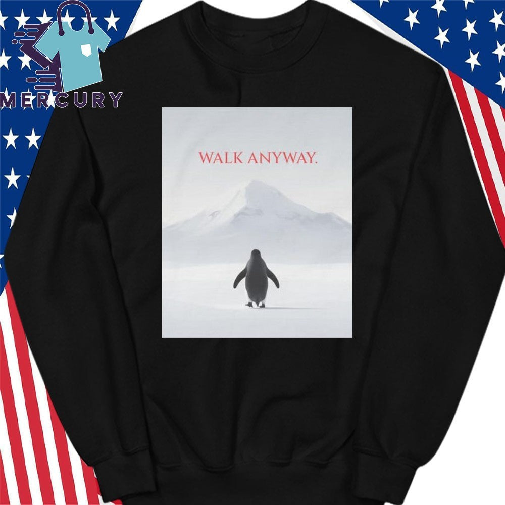Walk Anyway Penguin Shirt