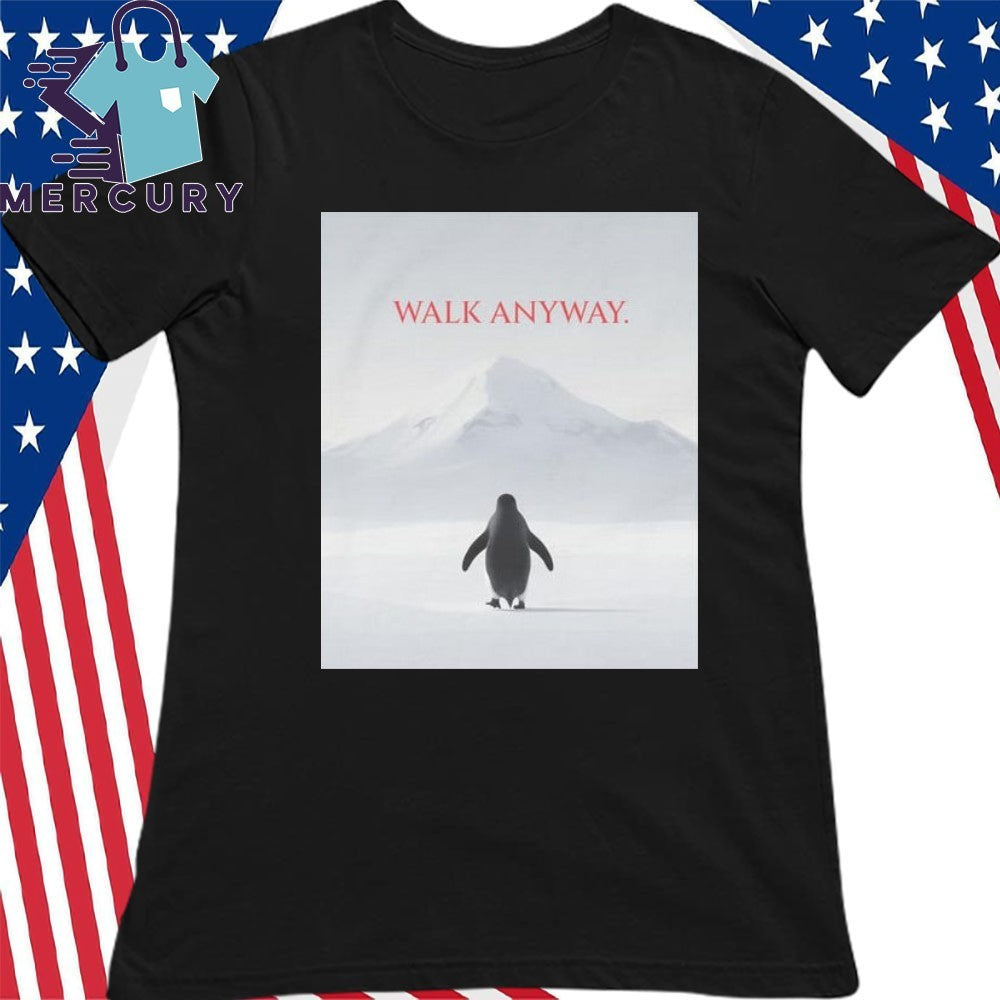 Walk Anyway Penguin Shirt