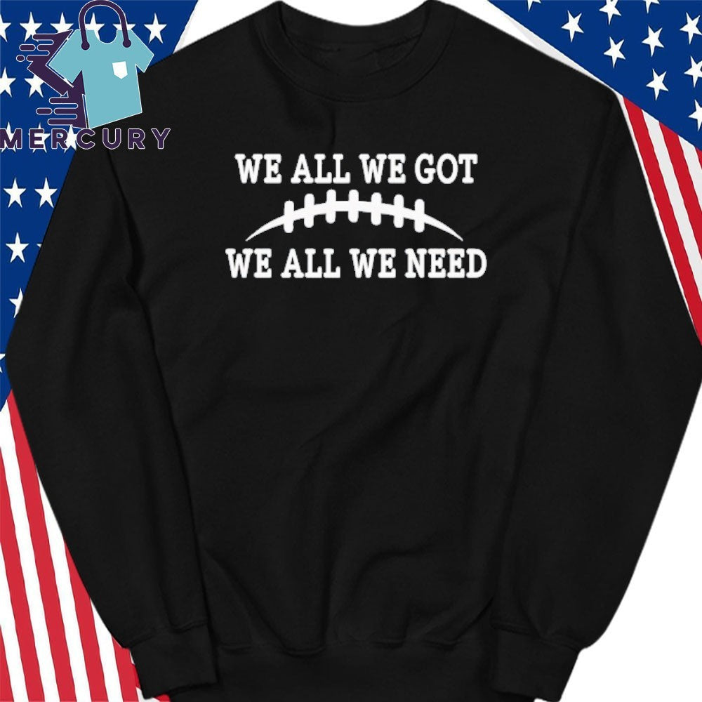 We All We Got We All We Need Retro Shirt