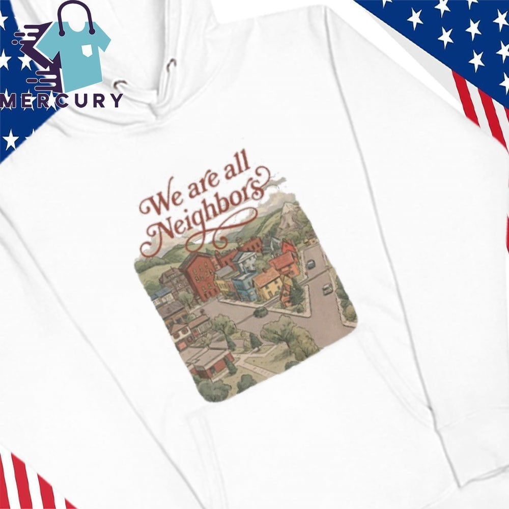 We Are All Neighbors Anti ICE Shirt