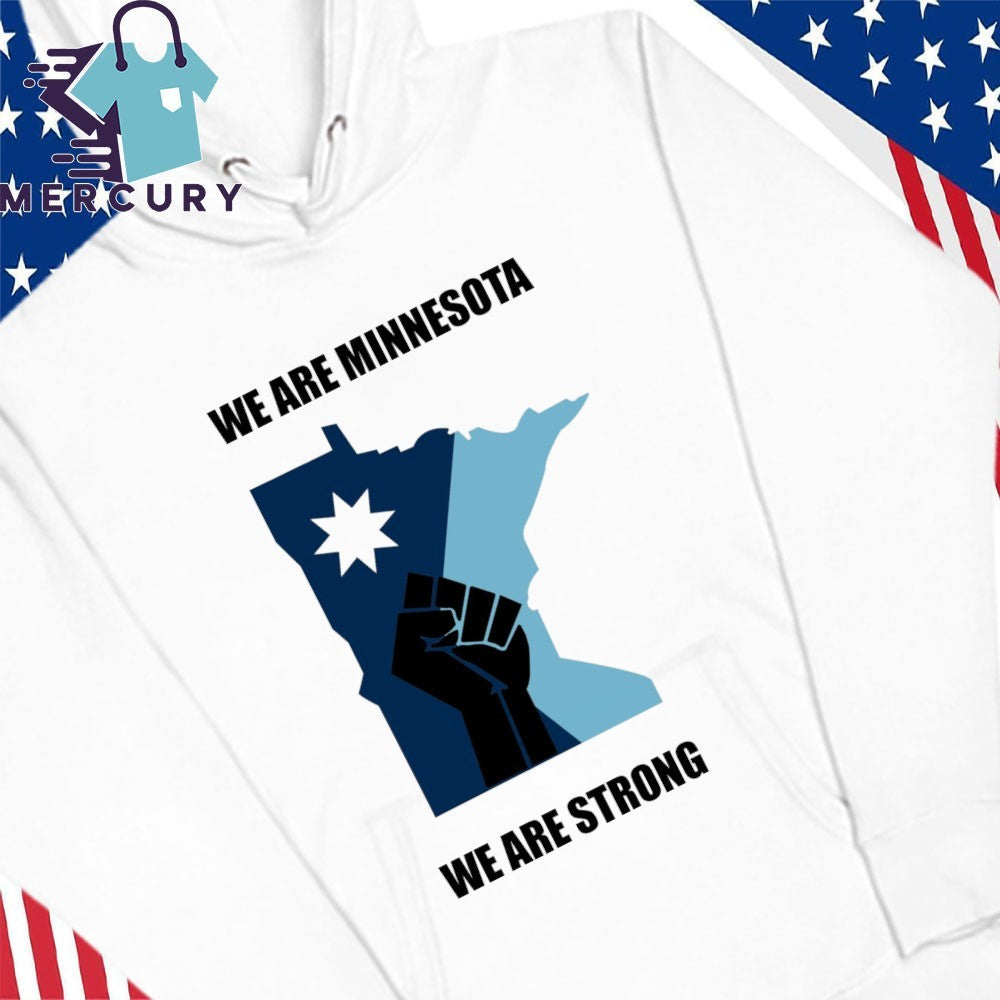 We Are Minnesota We Are Strong Shirt