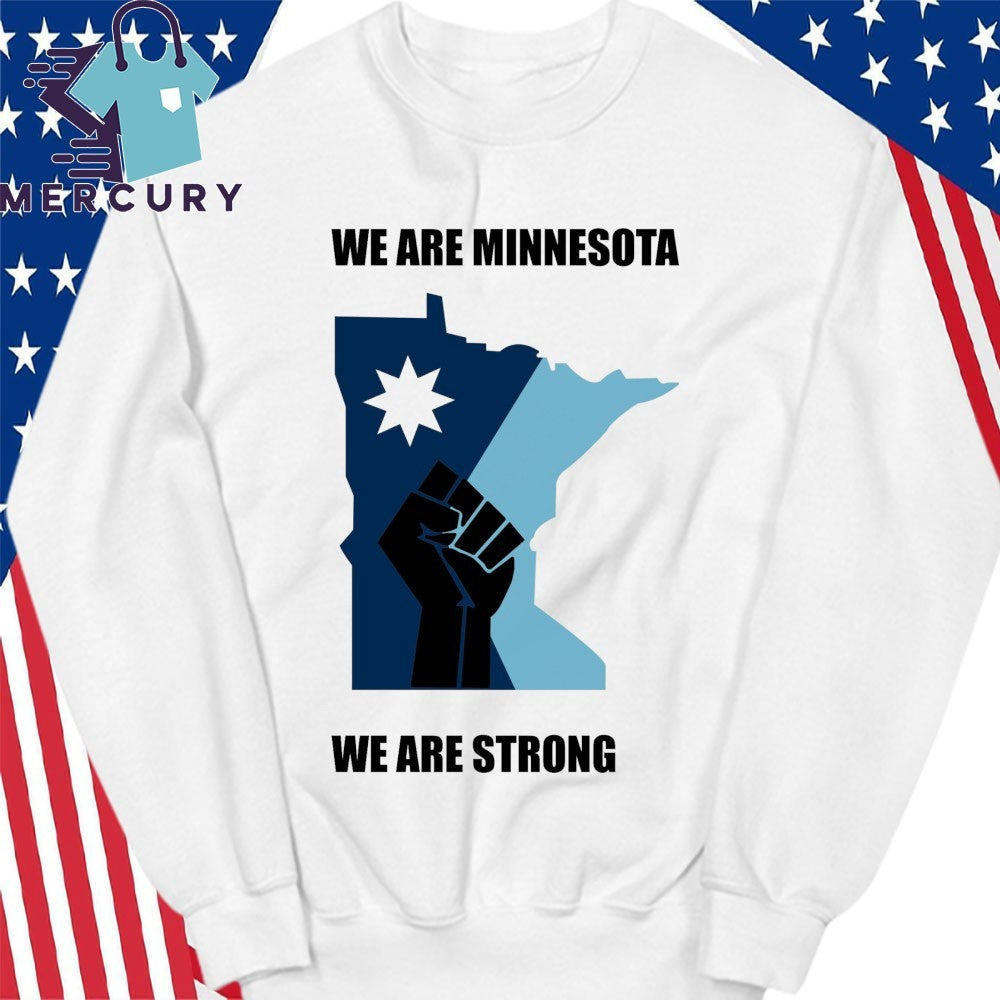 We Are Minnesota We Are Strong Shirt