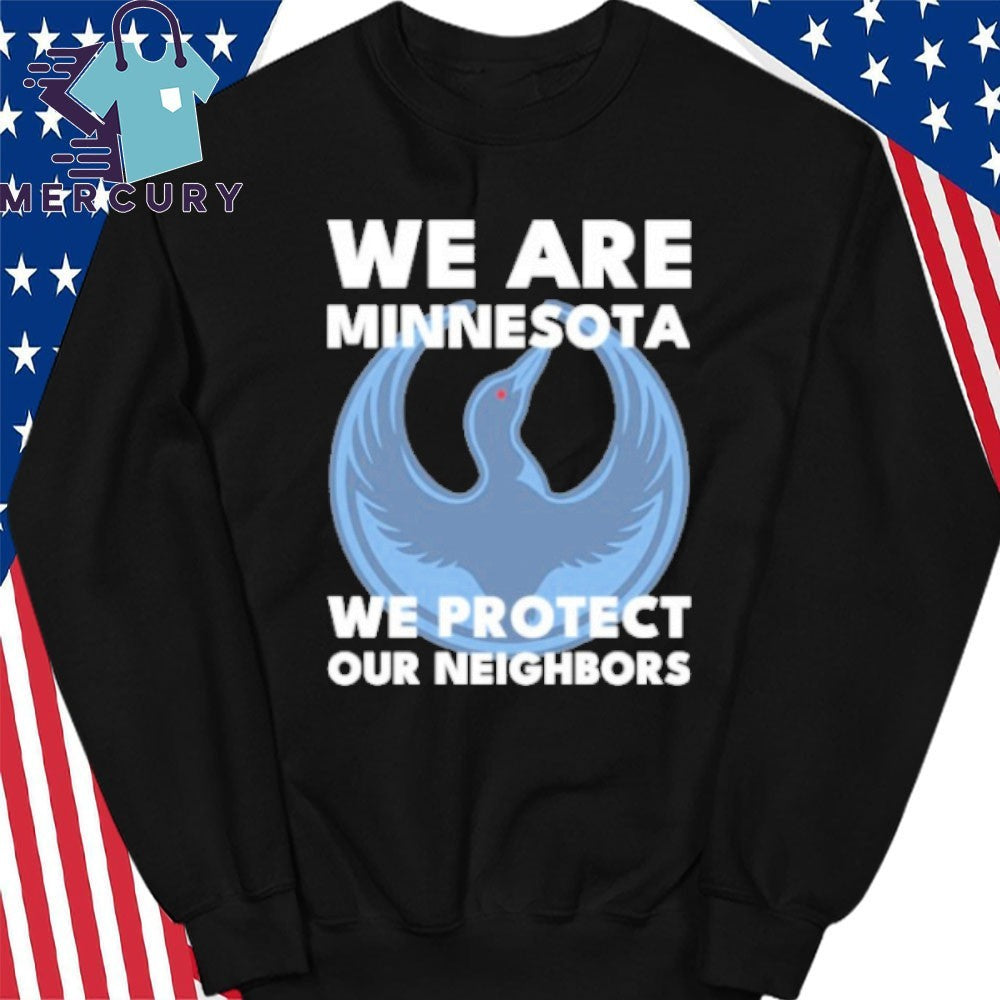 We Are Minnesota We Protect Our Neighbors Shirt