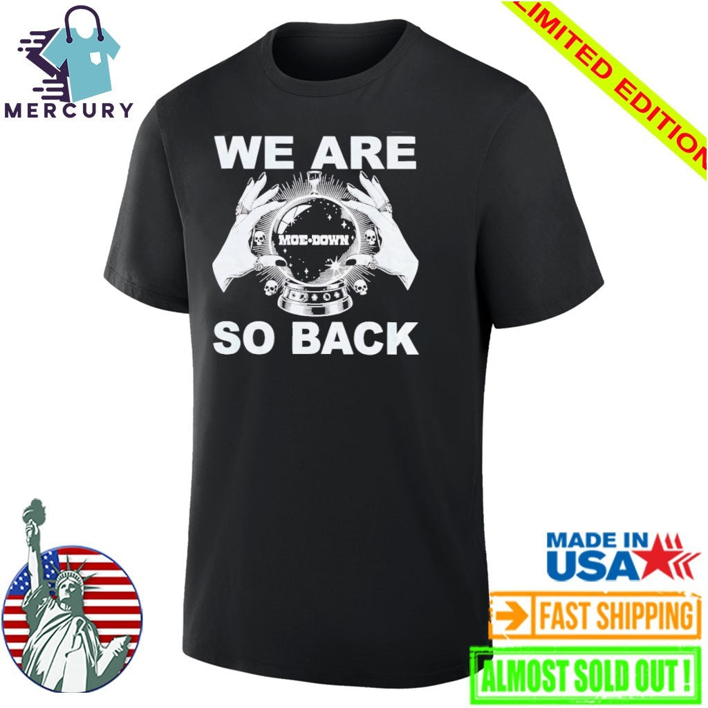 We Are So Back Moe Down Shirt