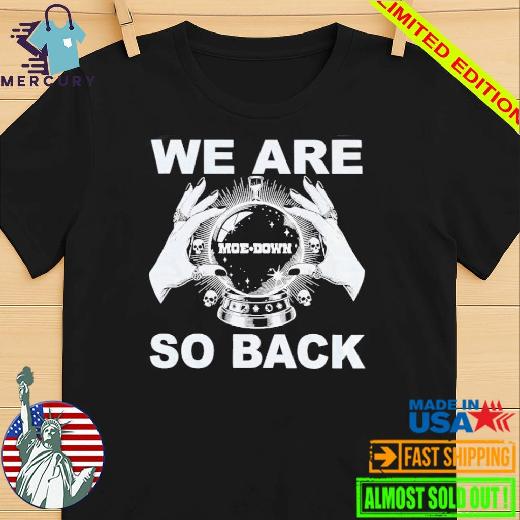We Are So Back Moe Down Shirt