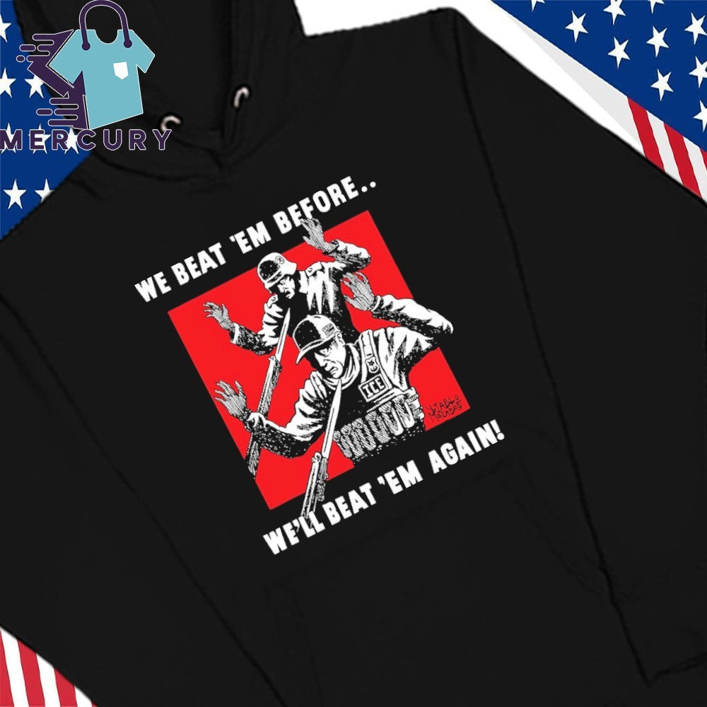 We Beat Em Before We’ll Beat Em Again Shirt